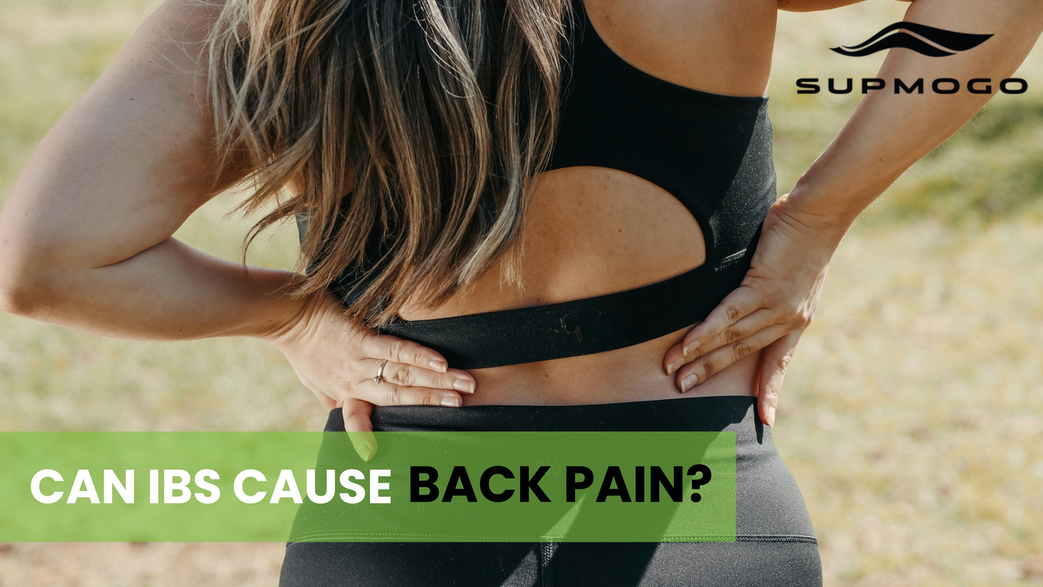 Can IBS Cause Back Pain? Everything You Need To Know! SUPMOGO