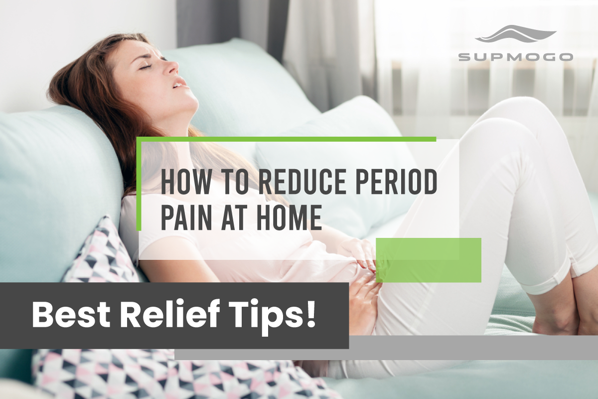 How to Reduce Period Pain At Home | Best 7 Relief Tips! – SUPMOGO ...